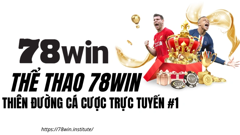 Thể Thao 78WIN – Thiên Đường Cá Cược Trực Tuyến Uy Tín Số 1 OKVIP
